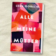 Buchcover "Alle meine Mütter" von Lena Gorelik. Ein Roman über familiäre Verbindungen, dargestellt in lebendigen Aquarellfarben.