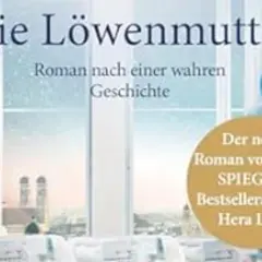 Das neue Buch "Die Löwenmutter" von Bestsellerautorin Hera Lind, ein Roman nach einer wahren Geschichte.