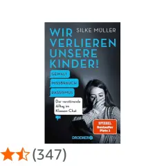 Buchcover "Wir verlieren unsere Kinder!" von Silke Müller. Es thematisiert Gewalt, Missbrauch und Rassismus im Klassen-Chat.