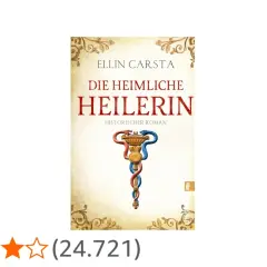 Buchcover "Die heimliche Heilerin" von Ellin Carsta. Ein historischer Roman über eine Frau, die im Geheimen heilt.