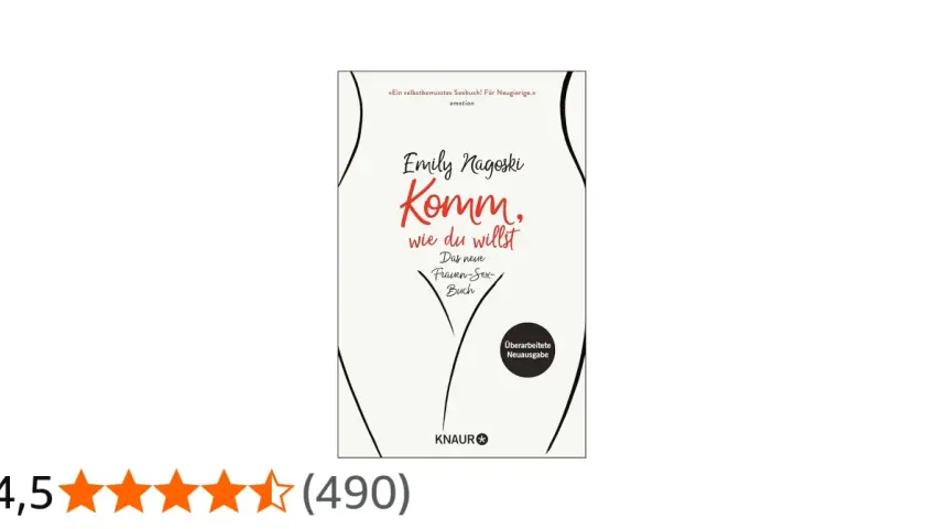 Emily Nagoski: "Komm, wie du willst" – das neue Frauen-Sex-Buch. Eine überarbeitete Neuausgabe, die Lust auf mehr macht.