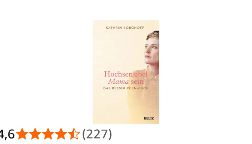Buchcover "Hochsensibel Mama sein" von Kathrin Borghoff. Eine Frau blickt nachdenklich zur Seite. 4,6 Sterne.