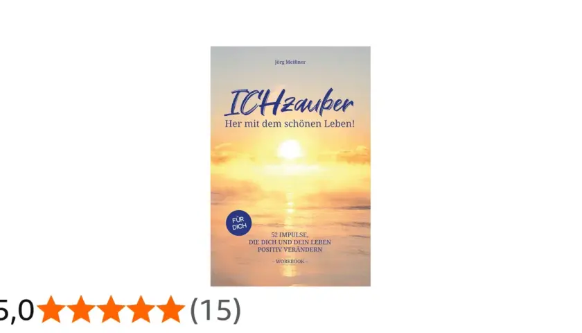 Das Buch "ICHzauber" von Jörg Meißner, ein aktueller Bestseller, inspiriert mit 52 Impulsen zu einem schönen Leben.
