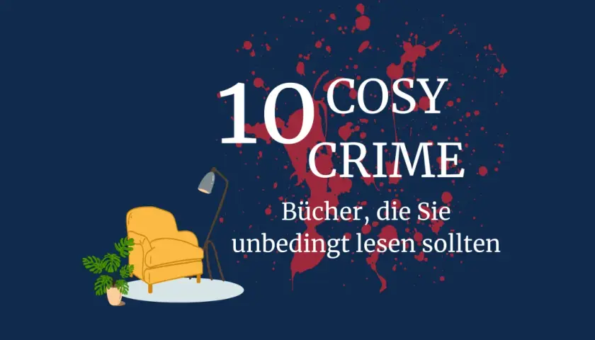 Gemütlich auf dem Sessel sitzen und einen spannenden **cosy crime** Roman lesen. 10 Bücher, die Sie unbedingt lesen sollten.