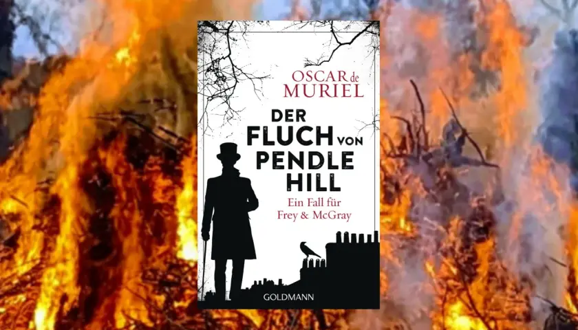 Der "Fluch von Pendle Hill" von Oscar de Muriel, ein spannender Fall für Frey & McGray, vor lodernden Flammen.