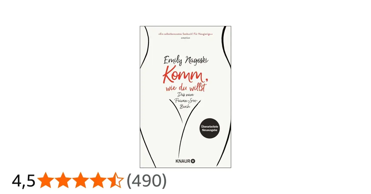 Emily Nagoski: "Komm, wie du willst" – das neue Frauen-Sex-Buch. Eine überarbeitete Neuausgabe, die Lust auf mehr macht.